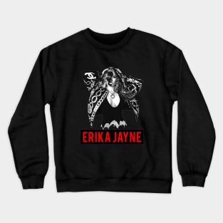 That Way Erika Jayne Look So Great Crewneck Sweatshirt